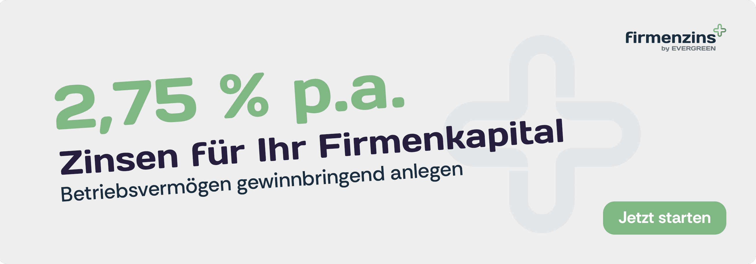 Werbebanner von FirmenzinsPlus by EVERGREEN. Das Banner hat einen weißen Hintergrund und zeigt in großen grünen Zahlen "2,75 % p.a." gefolgt von der Überschrift "Zinsen für Ihr Firmenkapital". Darunter steht der Text "Betriebsvermögen gewinnbringend anlegen". Rechts unten befindet sich ein grüner Button mit der Aufschrift "Jetzt starten". Oben rechts ist das Firmenzins-Logo zu sehen.